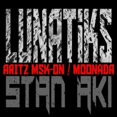 LUNATIKS - STAN AKI ((MOONADA & ARITZ MUSIK_ON))