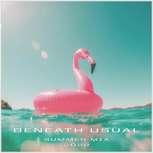 Beneath Usual "Summer Mix 2022"