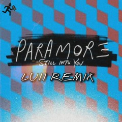 Paramore - Still Into You (LUii REMIX) DJ Luii