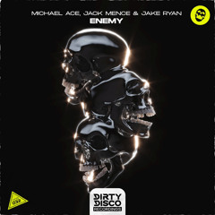 Michael Ace, Jack Mence, & Jake Ryan - Enemy (Extended Mix)