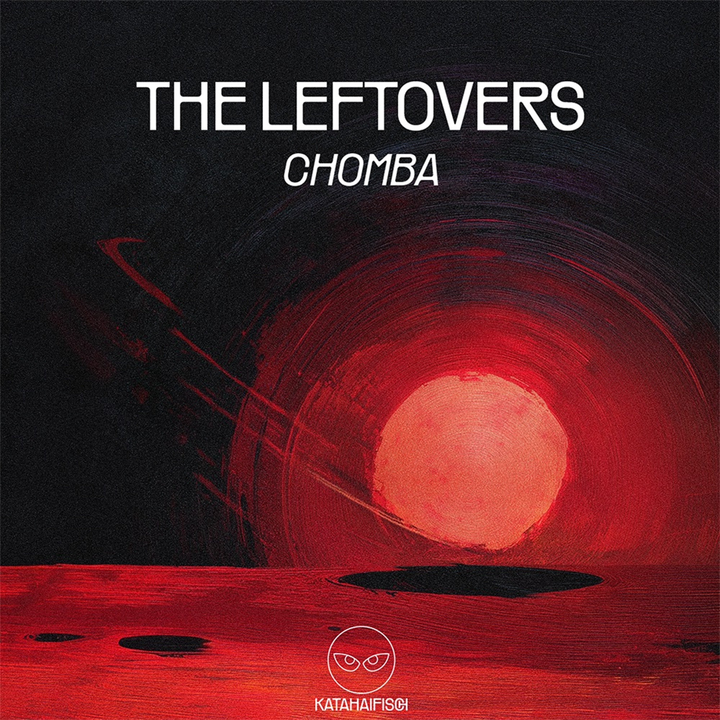 Premiere: CHOMBA - The Leftovers [KataHaifisch]