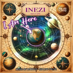 INEZI - I AM HERE Mixtape (Mixed by Robbie Don, Jam Jah Sound)