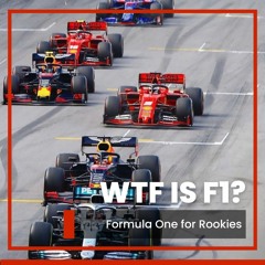 WTF is F1? Formula One for Rookies