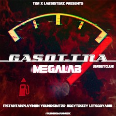 GASOLINAAAA (T2R MEGALAB) @YOUNGSIMT2R x @ITSTAHTAHPLAYINNN x @JIGGYTRIZZY x LETSGOYANII