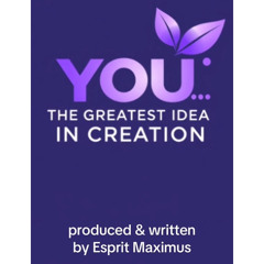 You … The Greatest Idea In Creation