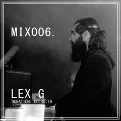 MIX006: LEX G