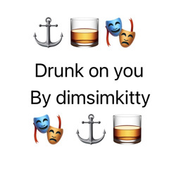 Drunk On You By Dimsimkitty