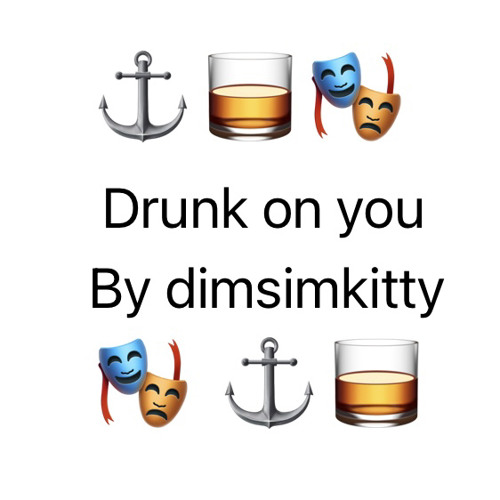 Drunk On You By Dimsimkitty