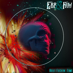 Ebb & Flow - Bout Fuckin Time