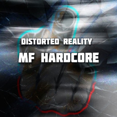 Distorted Reality - MF Hardcore
