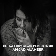 Mehrab Farewell and Parting Music