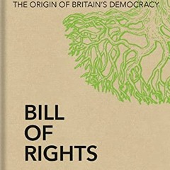 Access KINDLE 📫 Bill of Rights: The Origin of Britain’s Democracy by  Jonathan Sumpt