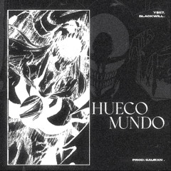 HUECO MUNDO FT. BLACKWILL (PROD. SAURXN)
