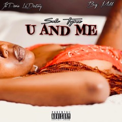 U And Me ft. Ja'Peria La'Destiny , Big Mil