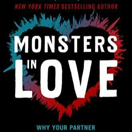 Stream PDF Book Monsters in Love Why Your Partner Sometimes Drives You Crazy and What You Can Do About from Carleigherakoterrell Listen online for free on SoundCloud