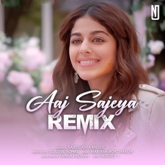 Aaj Sajeya Remix | Goldie Sohel | NOIZEY J
