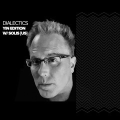 Dialectics 060 with Solis [US] - Yin Edition