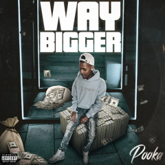 Pooka - Way Bigger (Official Audio)