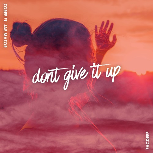 Zoree - Don't Give It Up (ft. Jae Mazor)