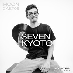 MOONCAST 05 - SEVEN KYOTO