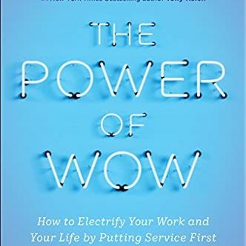 [Free] PDF 💘 The Power of WOW: How to Electrify Your Work and Your Life by Putting S