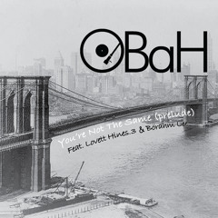 You're Not The Same feat. Lovett Hines 3 & Borahm Lee