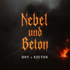 ONY x AZETON - Nebel & Beton