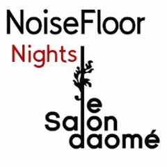 NoiseFloor Nights @ Le Salon Daome