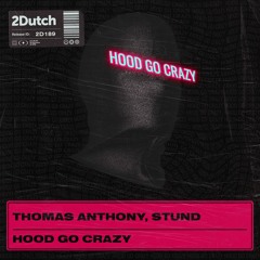 Thomas Anthony, Stund - Hood Go Crazy