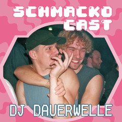 Schmackocast 022 - DJ Dauerwelle