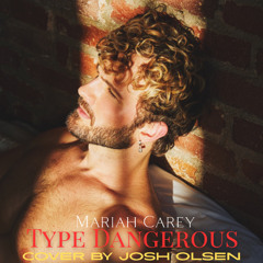 Type Dangerous - Mariah Carey (Cover by Josh Olsen)