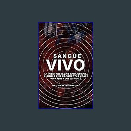 #^Ebook 🌟 Sangue Vivo: A interpretação para curar, alinhar e se reconectar com a vida que flui em