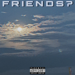 Friends? (ft. JORDAN$YOUNG)