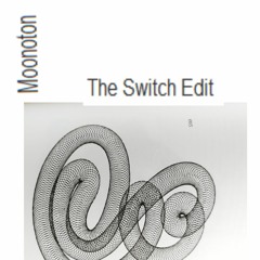 Moonoton - The Switch Edit