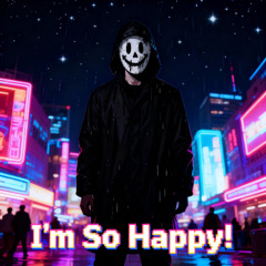 I'm So Happy!