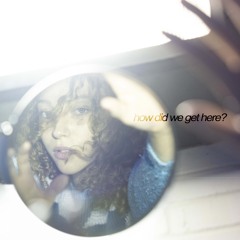 how did we get here?