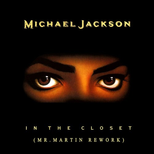 Stream Michael Jackson - In The Closet (Mr.Martin Rework) FREE