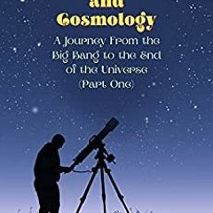 PDF Free An Introduction To Astronomy And Cosmology: A Journey From The Big Bang To The End Of The U