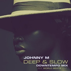 Deep & Slow | Downtempo & World Beats Mix