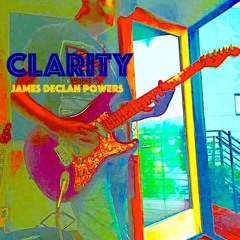 CLARITY by James Powers [Solo Electric Guitar]