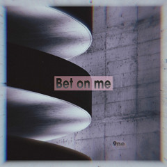 Bet on me