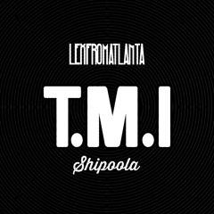 T.M.I featuring Shipoola Produced by Billy Garcia