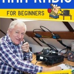PDF KINDLE DOWNLOAD Ham Radio for Beginners: The Complete Newbie's Guide to Buil