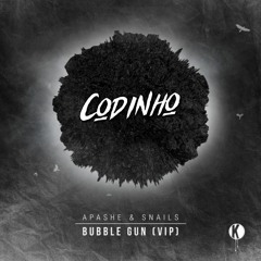 BUBBLE GUN {Codinho Remix} - APASHE x SNAILS