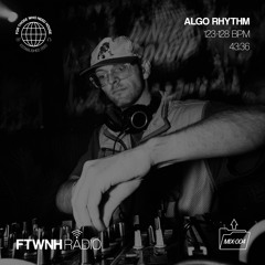FTWNH RADIO: MIX-004 ALGO RHYTHM