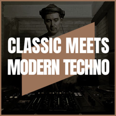 CLASSIC MEETS MODERN TECHNO | PART XXI | 134-142BPM
