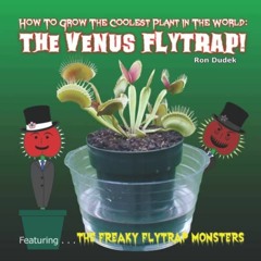 [FREE] KINDLE 💞 How To Grow The Coolest Plant In The World: The Venus Flytrap! by  R