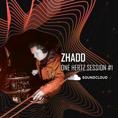 ZHADD - ONE HERTZ SESSION #1