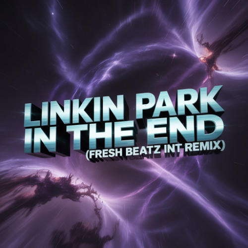LINKIN PARK - IN THE END (FRESH BEATZ INT REMIX)