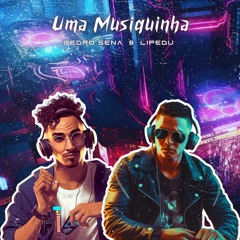 Pedro Sena & LipeDu - Uma Musiquinha